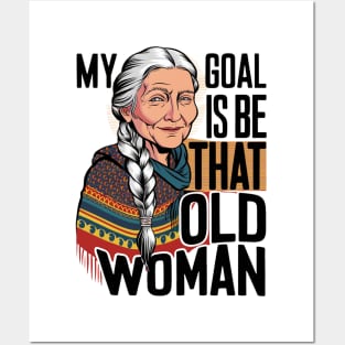 My Goal Is To Be That Old woman Posters and Art